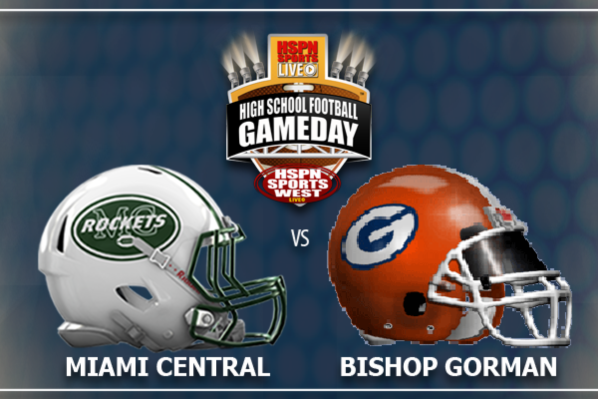 HSPN Sports West – Week #3 ‘Featured Game’ Miami Central ‘Rockets’ vs. Bishop Gorman ‘Gaels’