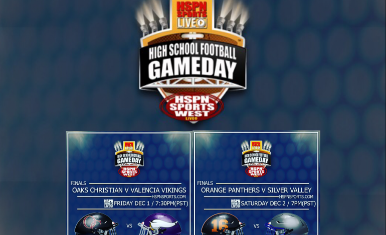 “From The Desert to the Sea”:  Follow HSPN West’s Coverage of CIF SS D2 and D13 Championship Games